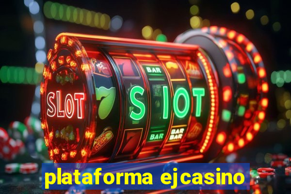 plataforma ejcasino